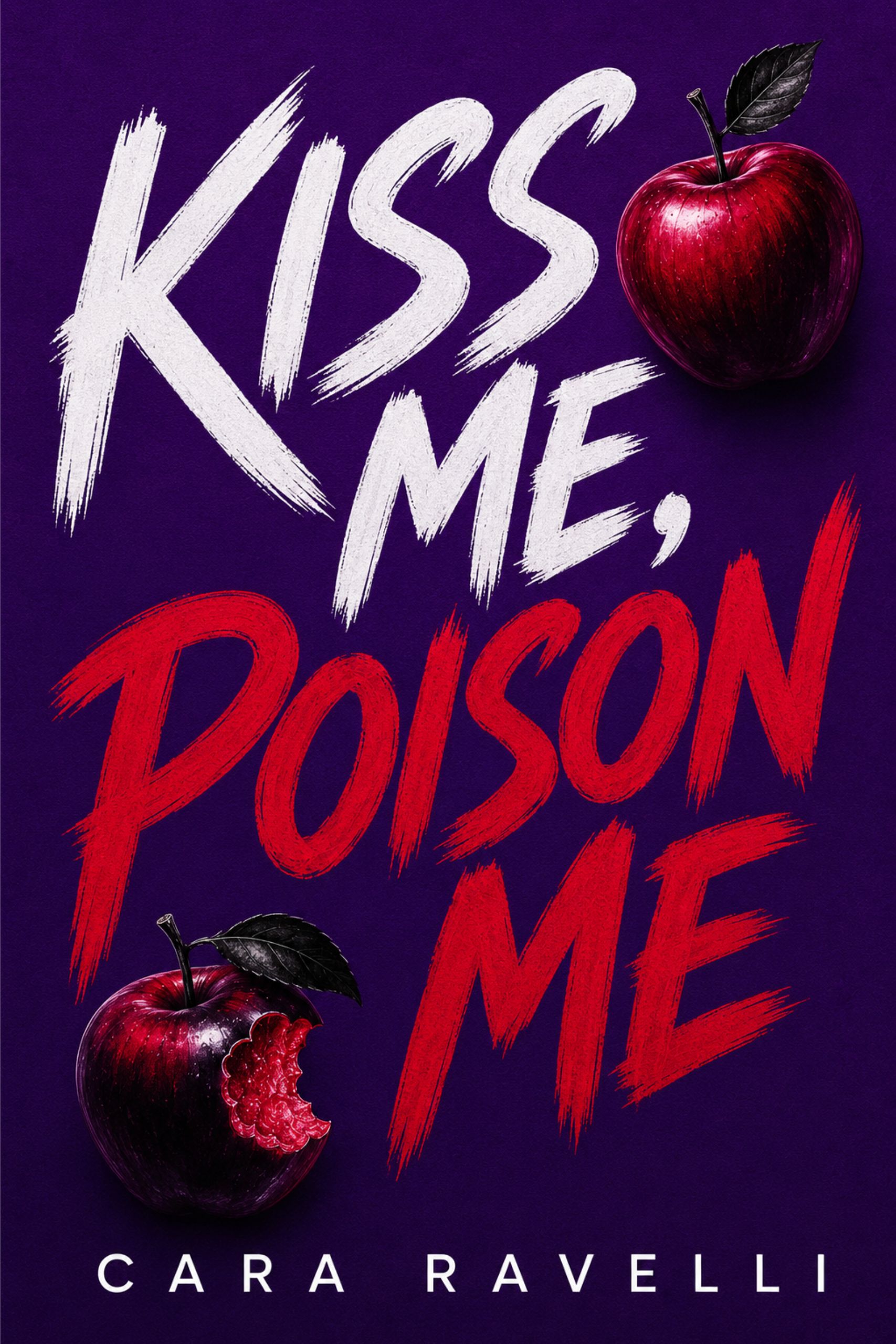 Kiss Me, Poison Me by Cara Ravelli