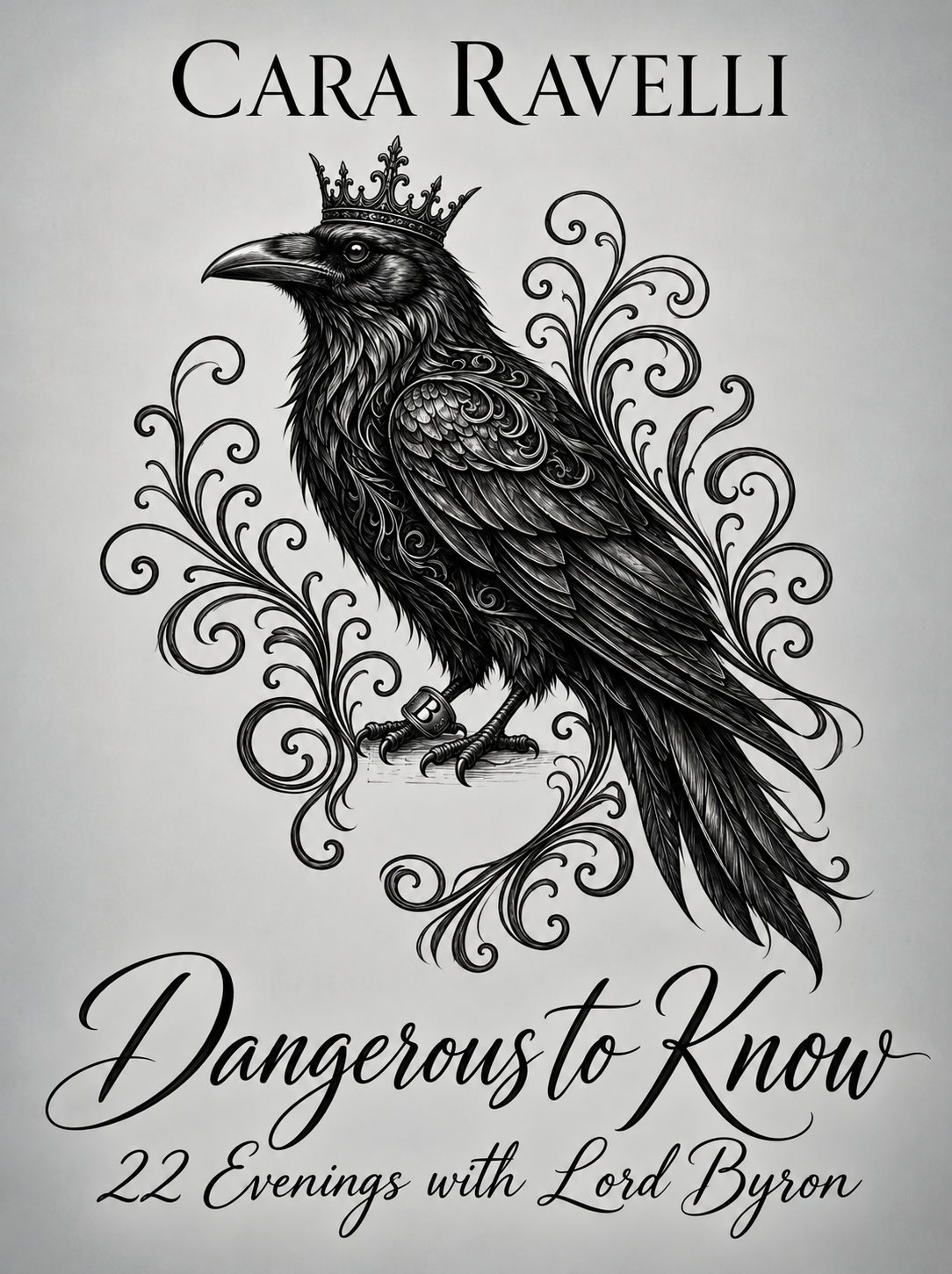 Dangerous to Know: 22 Evenings with Lord Byron by Cara Ravelli